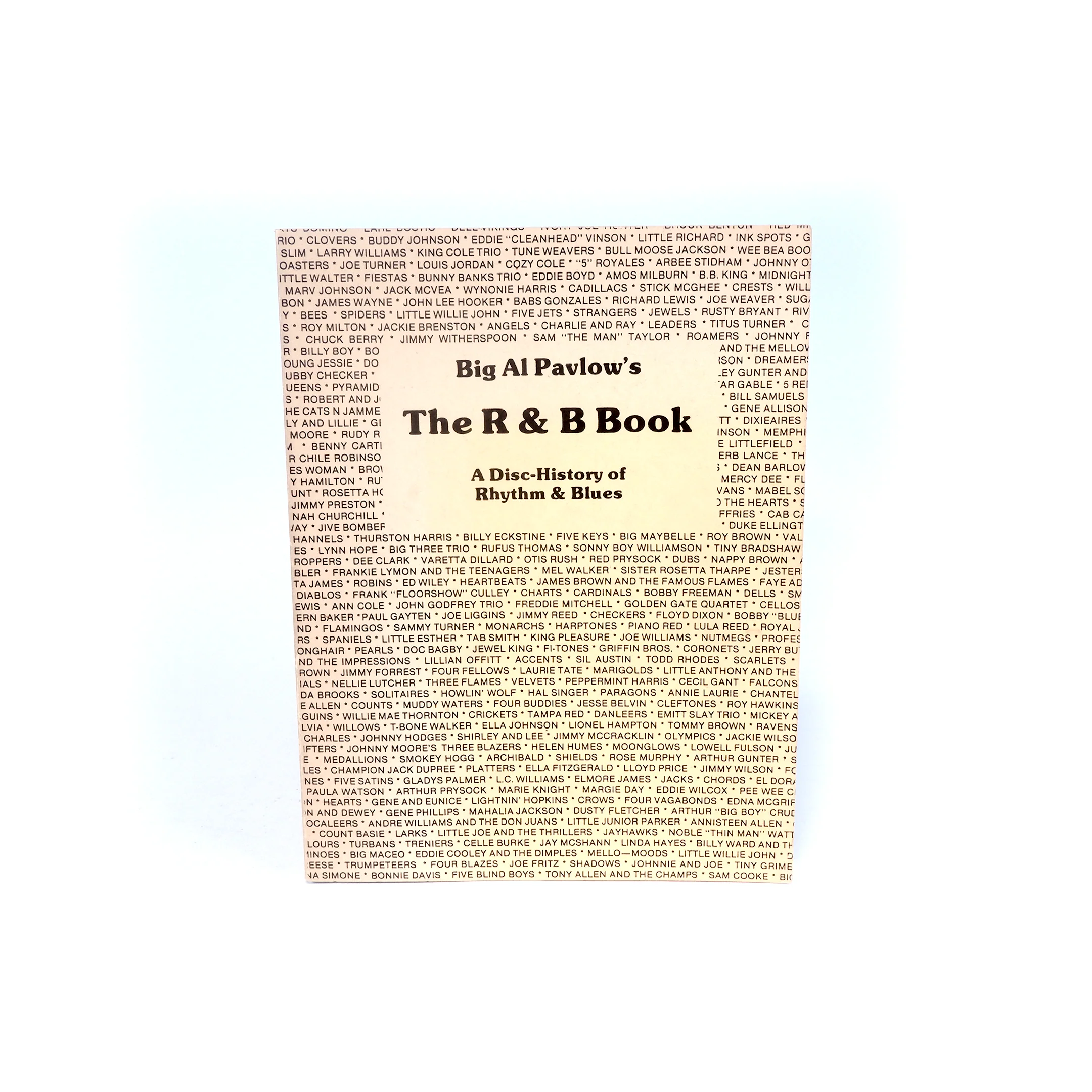 "Big Al Pavlow's: The R&B Book" A Disc-History of Rhythm & Blues, 1983 Music House Publishing